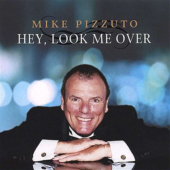 Hey Look Me over - Mike Pizzuto - Musik - CDB - 0659057185729 - 18. April 2006