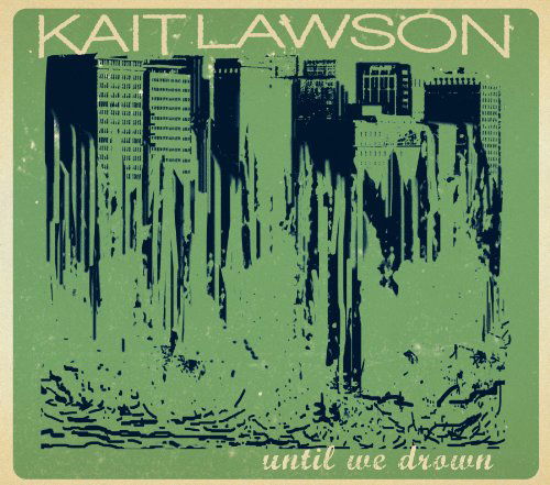 Cover for Kait Lawson · Until We Drown (CD) [Digipak] (2012)