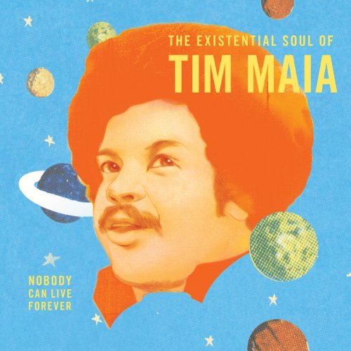 Cover for Tim Maia · Nobody Can Live Forever: The Existential Soul Of (CD) [Digipak] (2016)