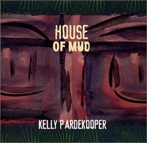 Kelly Pardekooper · House Of Mud (CD) (2003)
