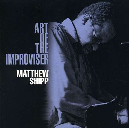 Cover for Matthew Shipp · Art Of The Improviser (CD) (2011)