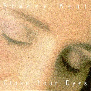 Cover for Stacey Kent · Close Your Eyes (CD) (1999)