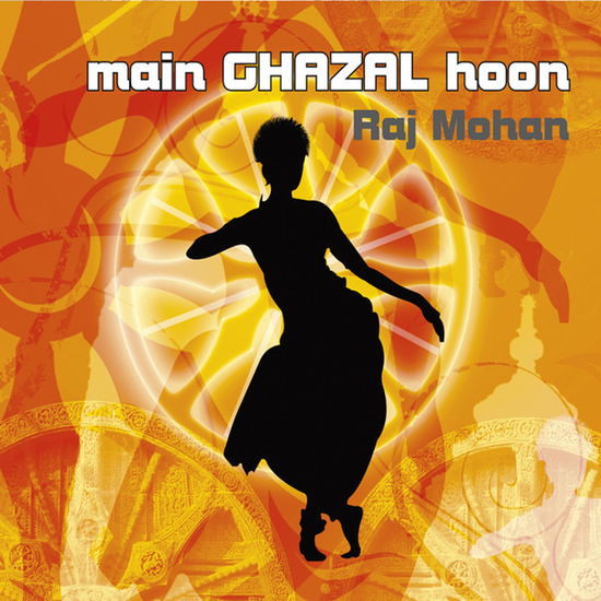 Cover for Raj Mohan · Main Ghazal Hoon (CD) (2009)