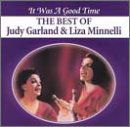 Judy / Minnelli,Liza Garland - It Was A Good Time - Garland,judy / Minnelli,liza - Música - CURB - 0715187777729 - 4 de agosto de 1998
