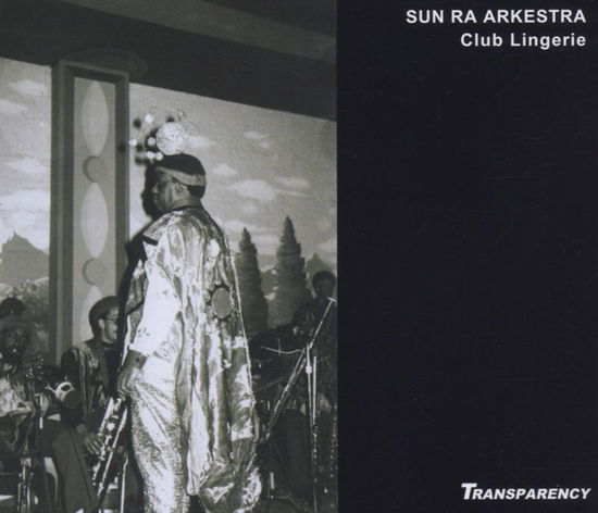 Club Lingerie - Sun Ra Arkestra - Musiikki - TRANSPARENCY - 0716205023729 - tiistai 2. toukokuuta 2006