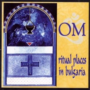 Cover for Om · Ritual Places in Bulgaria (CD) (2006)