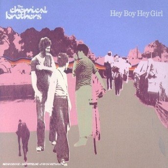Cover for Chemical Brothers · Hey Boy Hey Girl -cds- (CD)