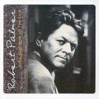 Cover for Robert Palmer · Some Guys Have All the Lu (CD) (2003)