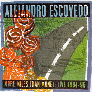 More Miles Than Money - Alejandro Escovedo - Música - BLOODSHOT - 0744302002729 - 10 de março de 1998