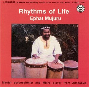 Rhythms Of Life - Ephat Mujuru - Muziek - LYRICHORD - 0744457740729 - 24 januari 2008