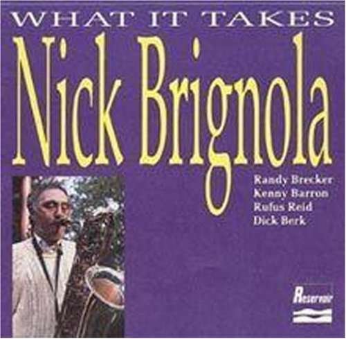 What It Takes - Nick Brignola - Musik - RESERVOIR - 0747985011729 - 20. Januar 1994
