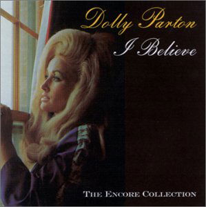 I Believe - Dolly Parton - Musiikki - SONY SPECIAL MARKETING - 0755174461729 - tiistai 26. elokuuta 1997