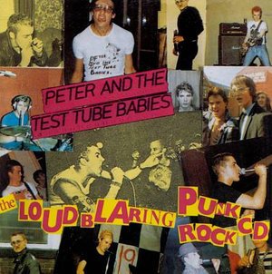 Cover for Peter &amp; Test Tube Babies · Loud Blaring Punk Rock (CD) (2018)
