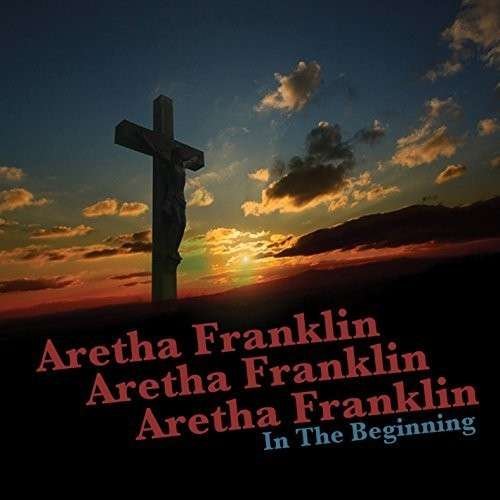 Cover for Aretha Franklin · In the Beginning (CD) (2017)