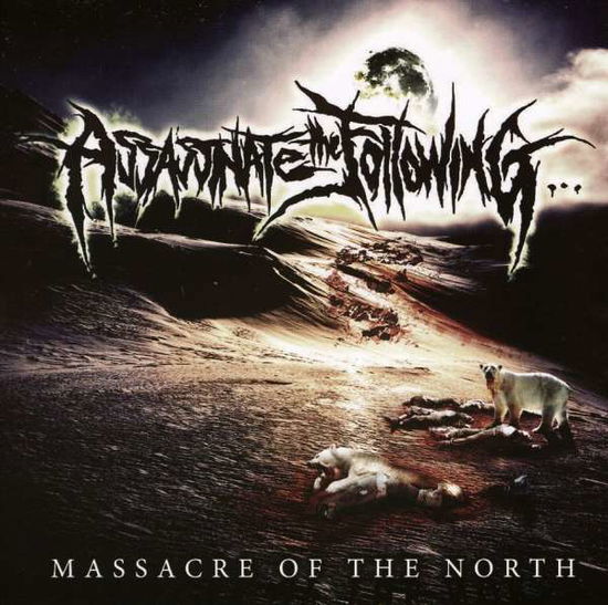 Cover for Assassinate the Following · Massacre of the North (CD) (2010)