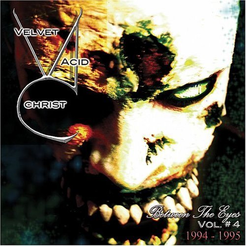 Velvet Acid Christ · Between the Eyes 4 (CD) (2004)