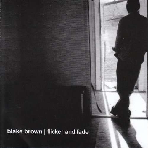 Cover for Blake Brown · Flicker &amp; Fade (CD) (2002)