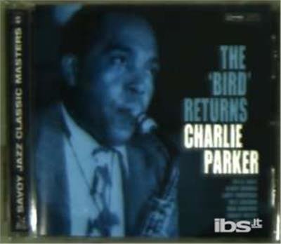 Cover for Charlie Parker · PARKER CHARLIE-&quot;Bird&quot; Returns (CD) [Bonus Tracks edition] (2011)
