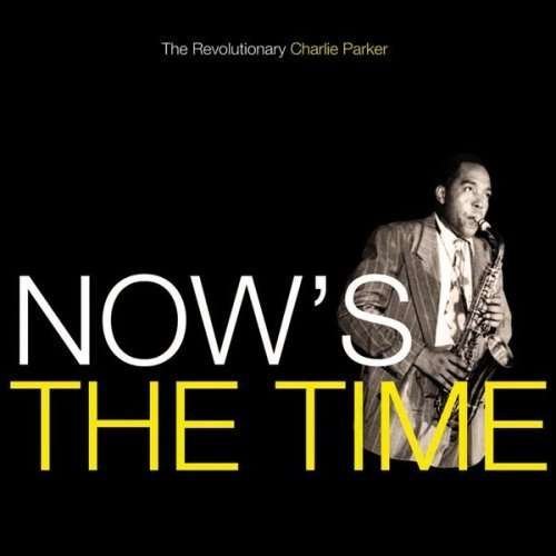 Now's the Time - Charlie Parker - Música - SAVOY - 0795041758729 - 14 de fevereiro de 2006