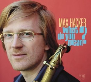 What Do Your Mean? - Max Hacker - Música - IN & OUT - 0798747712729 - 20 de mayo de 2016