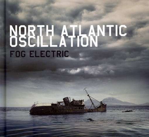Fog Electric - North Atlantic Oscillation - Musiikki - KSCOPE - 0802644820729 - torstai 26. huhtikuuta 2012