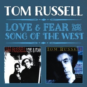 Tom Russell · Love & Fear and Song of the West (CD) (2015)