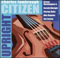 Upright Citizen - Charles Fambrough - Musiikki - RANDOM CHANCE - 0806013000729 - tiistai 19. marraskuuta 2002