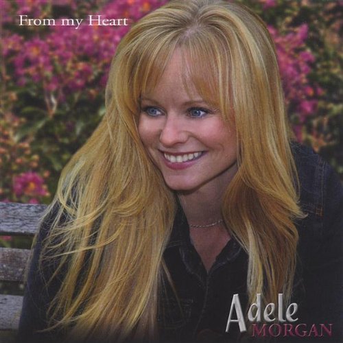 From My Heart - Adele Morgan - Musikk - Blondetone Music - 0825346664729 - 7. desember 2004