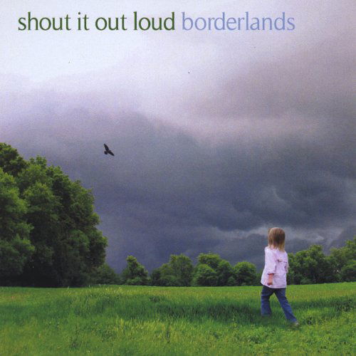 Cover for Borderlands · Shout It out Loud (CD) (2010)