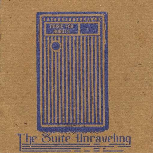 Cover for Suite Unraveling · Music for Robots (CD) (2010)