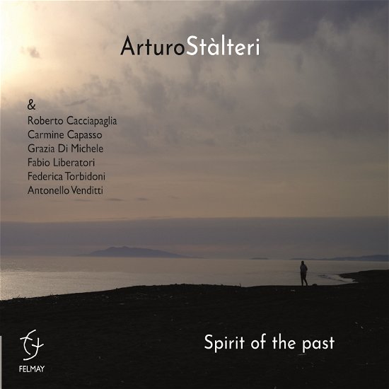 Spirit Of The Past - Arturo Stalteri - Music - FELMAY - 0885016707729 - December 17, 2021