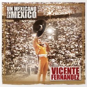 Cover for Vicente Fernandez · Un Mexicano en La Mexico (CD) (2010)