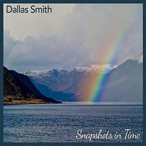 Cover for Dallas Smith · Snapshots in Time (CD) (2015)