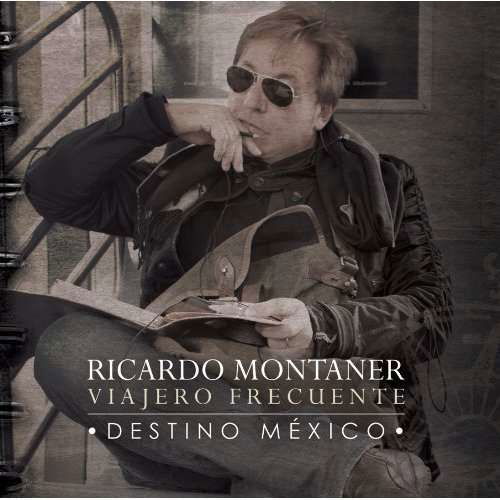 Viajero Frecuente: Destino Mexico - Ricardo Montaner - Musikk - SONY U.S. LATIN - 0888430045729 - 3. desember 2013