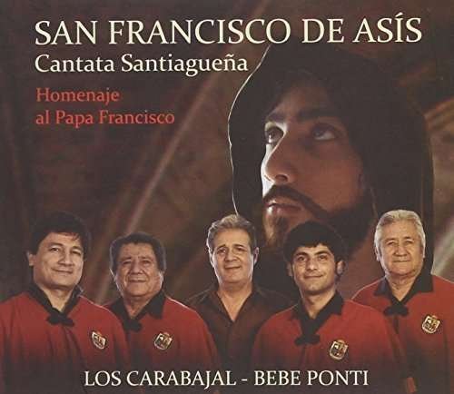 Cover for Los Carabajal- Bebe Ponti · San Franc De Asis / Homenaje Papa Franci (CD) (2015)