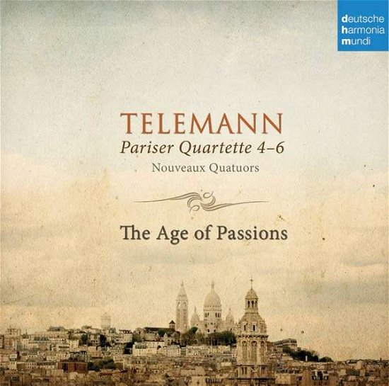 Parisian Quartets 1-3 Age of Passions - Georg Phillip Telemann - Musiikki - DEUTSCHE HARMONIA MUNDI - 0888837176729 - tiistai 18. helmikuuta 2014