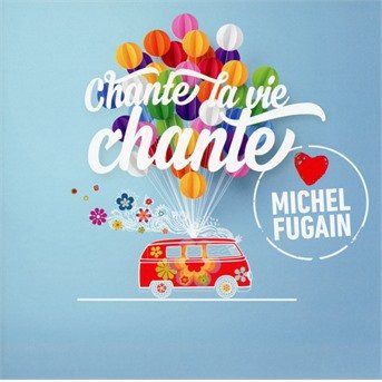 Cover for Chante La Vie Chante (love Michel Fugain) (CD) (2017)