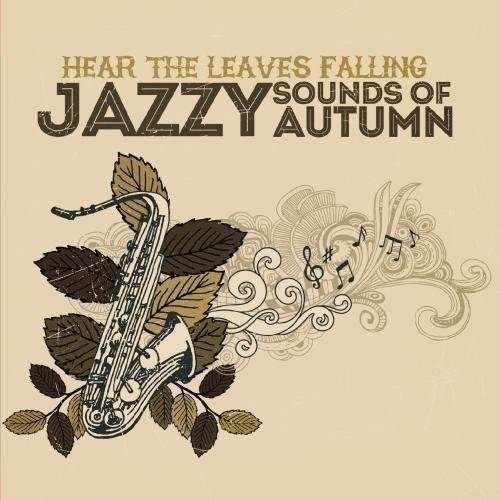 Hear Leaves Falling: Jazzy Sounds of Autumn / Var - Hear Leaves Falling: Jazzy Sounds of Autumn / Var - Música - Essential - 0894231531729 - 28 de junho de 2013