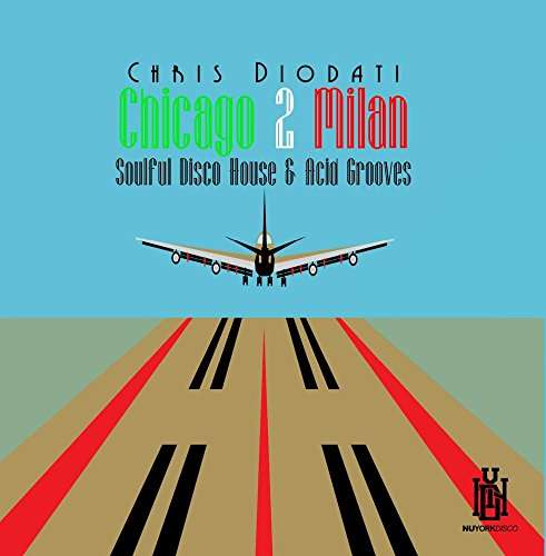 Cover for Chris Diodati · Chicago 2 Milan: Soulful Disco House &amp; Acid-Diodat (CD) (2017)