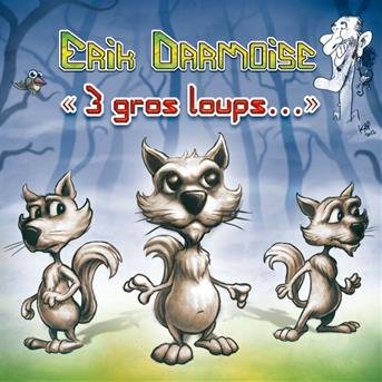 Cover for Erik Darmoise · 3 Gros Loups (CD) (2017)
