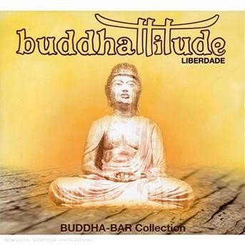 Buddhattitude Liberdade - Buddha Bar Presents - Musiikki - GEORGE V - 3596971215729 - torstai 1. helmikuuta 2007