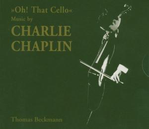 Cover for Thomas Beckmann · Beckmann Thomas - Oh! That Cello - Music By Charlie Chapli (CD) (2004)