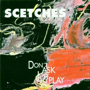 Cover for Scetches · Don't Ask, Just Play (CD) (1993)