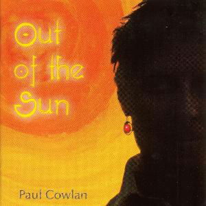 Paul Cowlan - Out Of The Sun - Paul Cowlan - Musikk - GREENHEART - 4015307105729 - 25. mars 2011