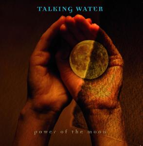 Cover for Talking Water · Power Of The Moon (CD) (2006)