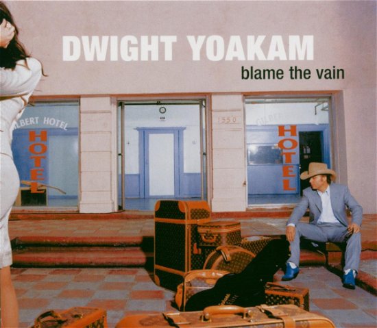 Cover for Dwight Yoakam · Blame the Vain (CD)