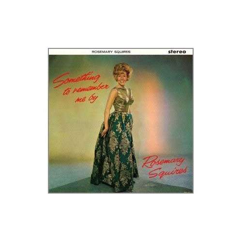 Cover for Rosemary Squires · Something To Remember Me By (CD) [Limited edition] (2012)