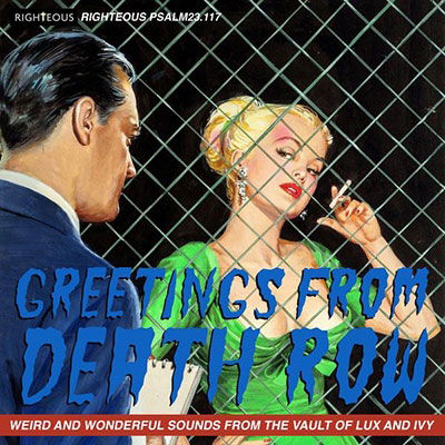 Greetings From Death Row - Weird And Wonderful Sounds From The Vault Of Lux And Ivy - Greetings from Death Row: Weird & Wonderful Sounds - Música - RIGHTEOUS - 5013929991729 - 8 de setembro de 2023