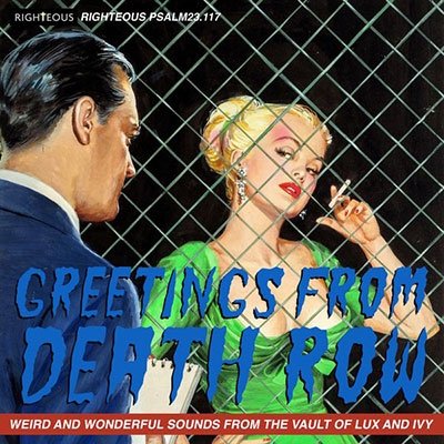 Greetings From Death Row - Weird And Wonderful Sounds From The Vault Of Lux And Ivy - V/A - Musikk - RIGHTEOUS - 5013929991729 - 8. september 2023
