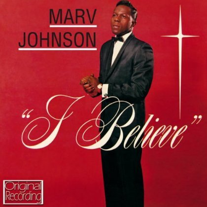 I Believe - Marv Johnson - Musiikki - HALLMARK - 5050457129729 - tiistai 28. toukokuuta 2013